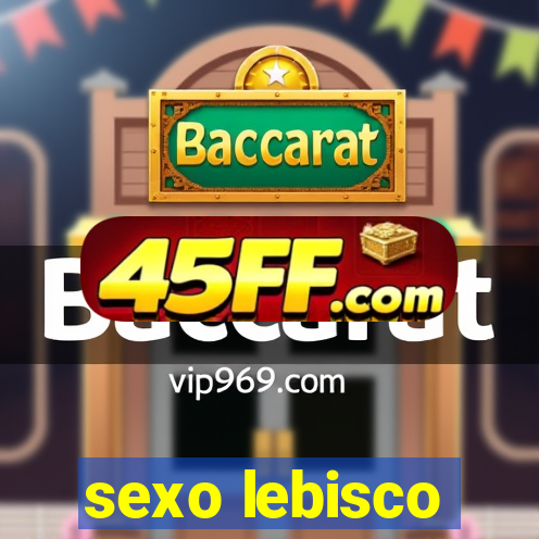 sexo lebisco